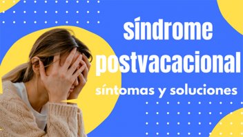 Síntomas y soluciones del “síndrome postvacacional”