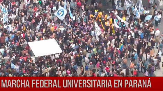 La Marcha Federal Universitaria se replica en las calles de Paraná: testimonios