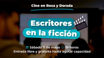 Escritores en la Ficción: habrá función de cine en Rosa y Dorada