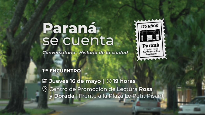 Comienza el ciclo de historia Paraná se cuenta